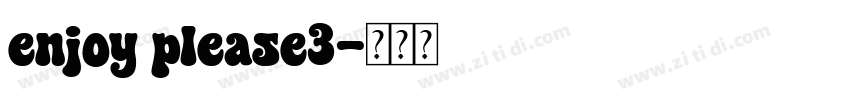 enjoy please3字体转换